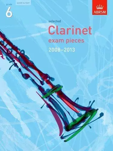 Selected Clarinet Exam Pieces 2008-2013, Grade 6, Score & Part (ABRSM Exam Piece