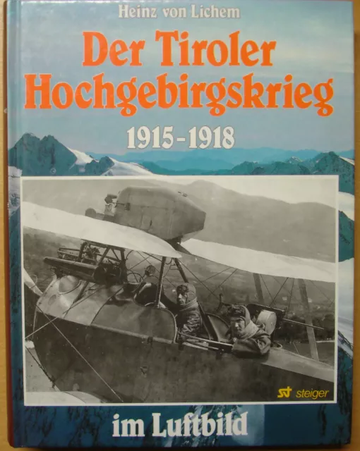 Der Tiroler Hochgebirgskrieg 1915 -1918 Krieg in den Alpen im Luftbild Buch