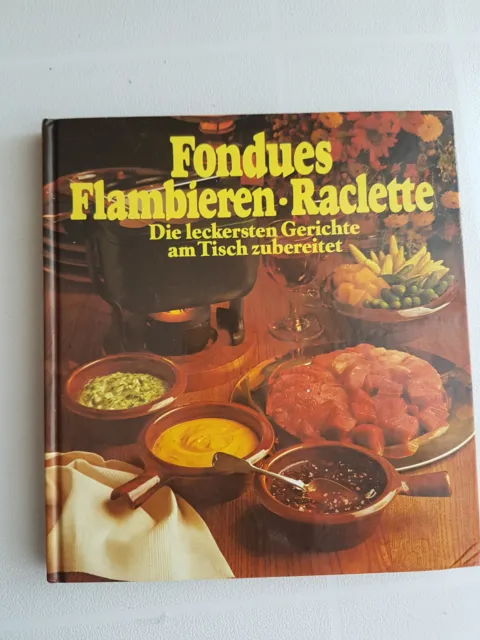 Fondues Flambieren – Raclette, Silke Andersen