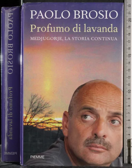 Profumo Di Lavanda. Medjugorje, La Storia Continua. Paolo Brosio. Piemme. 1Ed.