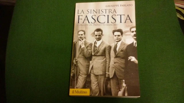 Giuseppe Parlato - La sinistra fascista. Il Mulino 2008, 22gn21