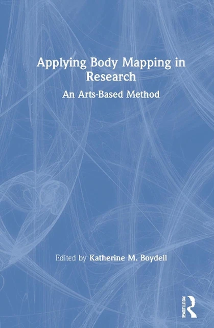 APPLYING BODY MAPPING in Research: An Arts-Based Method by Katherine ...