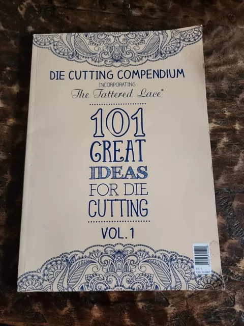 Die Cutting Compendium The Tattered Lace 101 Great Ideas For Die Cutting Vol 1