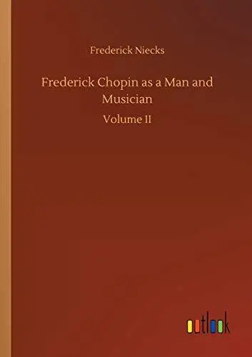 Frederick Chopin as a Man and Musician.New 9783734045707 Fast Free Shipping<|