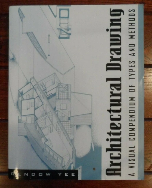ARCHITECTURAL DRAWING A Visual Compendium of Types and Methods by