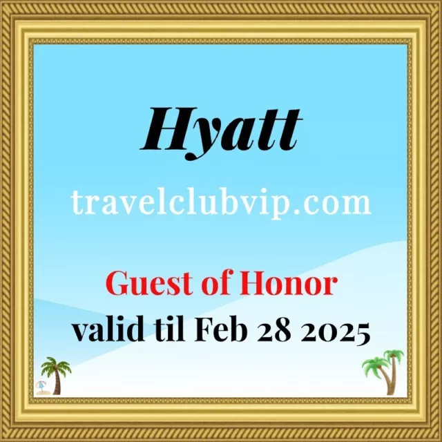 Hyatt Hotels Guest of Honor Award Valid until Feb 2025