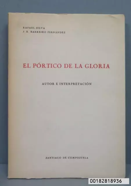 El Pórtico De La Gloria. Autor E Interpretación. Rafael Silva. J.