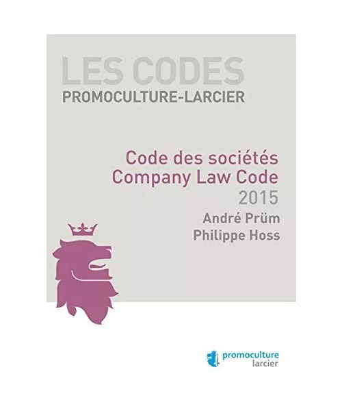 Les Codes Promoculture-Larcier: Code des Societes - Company Law Code (Les Codes