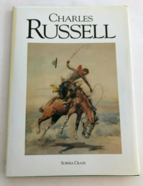 Charles Russell  Sophia Craze Cowboy artist  JG Press HC DJ 2003 illustrated