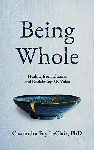 Being Whole: Healing from Trauma an..., LeClair, Cassan