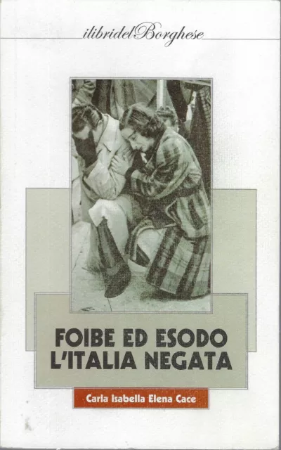 "Foibe ed esodo l'Italia negata" di Carla Isabella Elena Cace