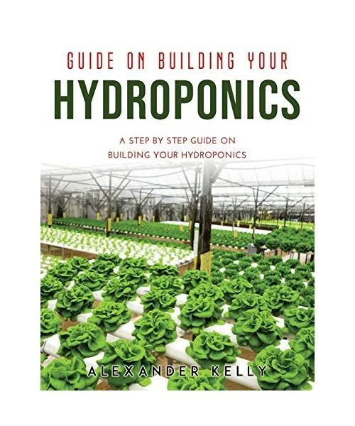 GUIDE ON BUILDING Your Hydroponics: A Step By Step Guide On Building ...