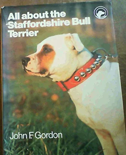 All About the Staffordshire Bull Terrier (All Abo... by Gordon, John F. Hardback