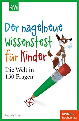 Antonia Bauer Danie Der nagelneue Wissenstest für Kinder: Die Welt in 15 (Poche)
