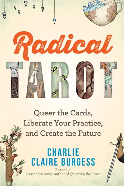Radical Tarot: Queer The Cartes, Liberate Votre Pratique Et Créer The Future Par