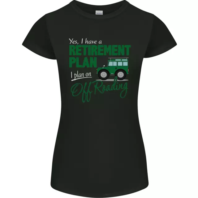 Retirement Plan Off Roading 4X4 Road Funny Womens Petite Cut T-Shirt