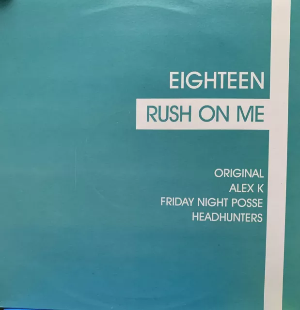 EIGHTEEN - RUSH ON ME - Alex K 12” - AATW All Around the World Bounce Donk Hard