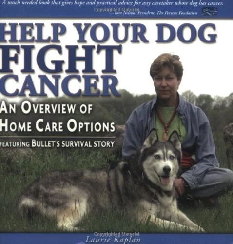 HELP YOUR DOG FIGHT CANCER: AN OVERVIEW OF HOME CARE By Laurie Kaplan **Mint**