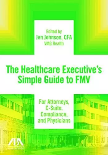 The Healthcare Executives Simple Guide to FMV For Attorneys, C-Suite,  - GOOD