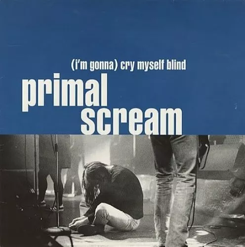 Primal Scream [Maxi-CD] (I'm gonna) cry myself blind