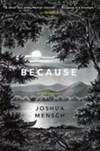 Because: A Lyric Memoir by Mensch, Joshua (Paperback)