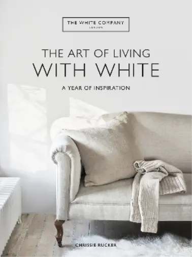 Chrissie Rucker The White Company The White Company The Art of Living w (Relié)