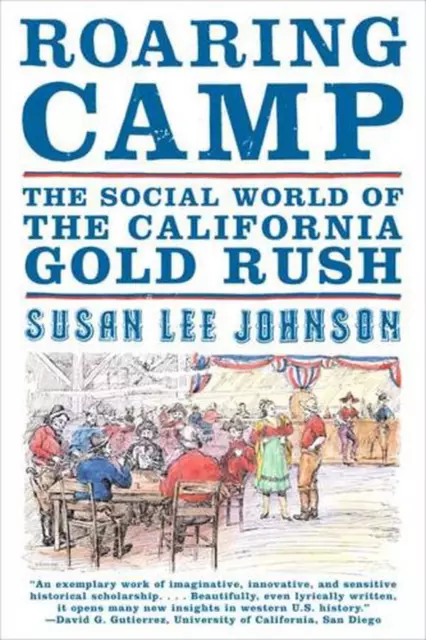 Roaring Camp: Die soziale Welt des kalifornischen Goldrausches von Susan Lee Johnson