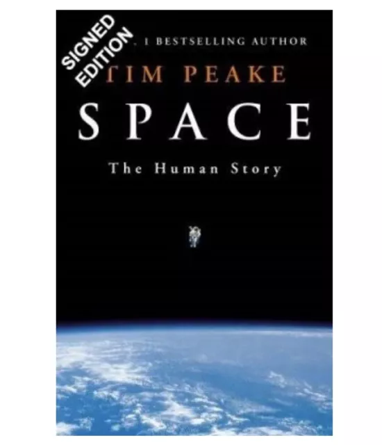 SIGNED Tim Peake Book Space : The Human Story First Edition & COA Autograph