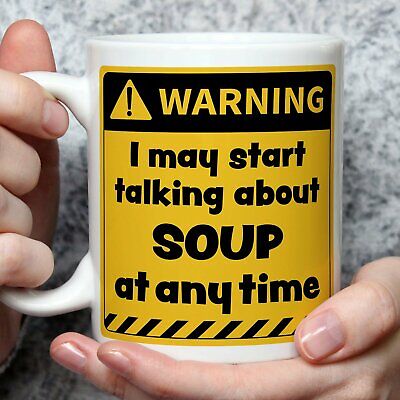 Warning! I May Start Talking About Soup at Any Time Mug | Funny Mugs | Novelt...