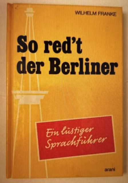 So red't der Berliner. Ein Sprachführer Wilhelm, Franke: