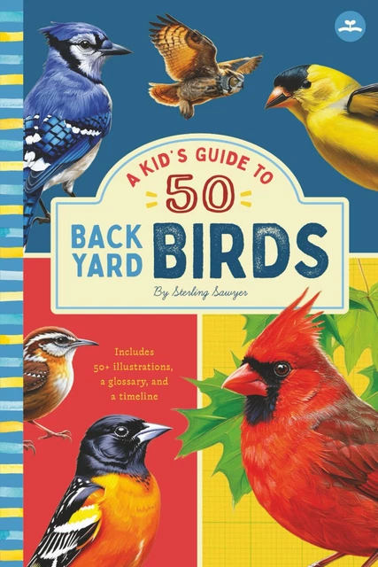 A Kids Guide to 50 Backyard Birds: Fun Facts and Easy ID Tips