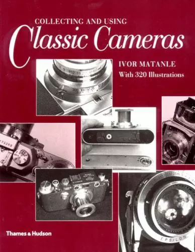 Collecting and Using Classic Cameras by Matanle