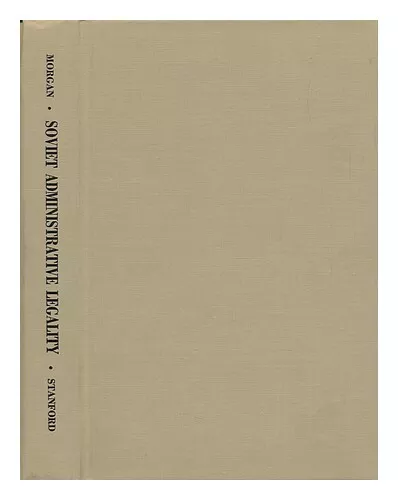 MORGAN, GLENN G. Soviet Administrative Legality; the Role of the Attorney Genera