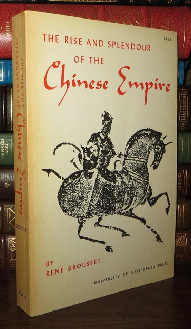 Grousset, Rene THE RISE AND SPLENDOUR OF THE CHINESE EMPIRE  1st Edition Thus 7t