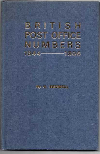 British Post Office Numbers 1844-1906 by G. Brummell. 1971 hardbound 1st Edition