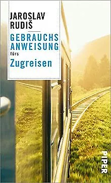 Gebrauchsanweisung fürs Zugreisen von Rudiš, Jaroslav | Buch | Zustand sehr gut