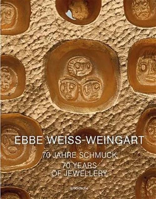 Ebbe Weiss-Weingart　70 Jahre Schmuck EBBE WEISS-WEINGART: 70 Jahre Schmuck / 70 Years of | Buch