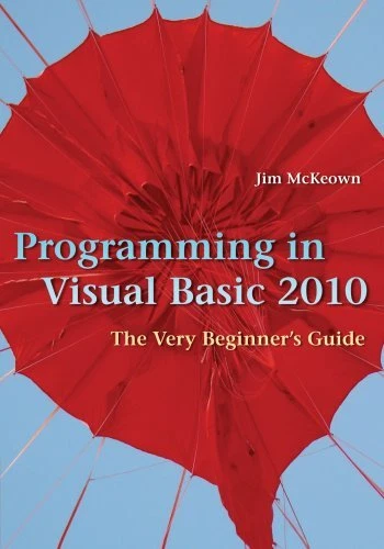 PROGRAMMING IN VISUAL BASIC 2010: THE VERY BEGINNER'S By Jim Mckeown **Mint**