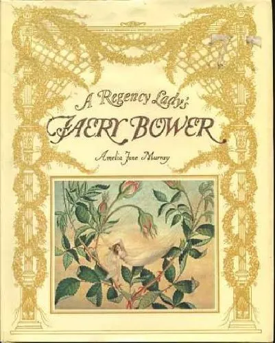 A Regency Lady's Faery Bower,Amelia Jane Murray