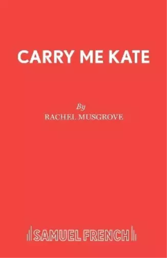 Rachel Musgrove Carry Me Kate (Taschenbuch)