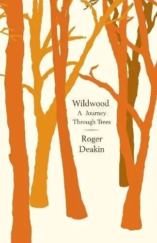 Wildwood: A Journey Through Trees by Deakin, Roger Hardback Book The Cheap Fast