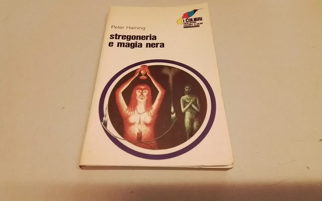 P. Haining. Stregoneria e magia nera , Mondadori Colibrì 1972, 22ag26 P. Haining. Stregoneria e magia nera , Mondadori Colibrì 1972, 22ag26