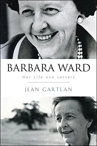 BARBARA WARD: HER LIFE AND LETTERS By Jean Gartlan - Hardcover *Mint Condition*