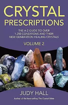 Crystal Prescriptions volume 2 - The A-Z guide to over 1,250 ... - 9781782795605