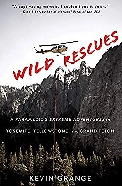 Wild Rescues : A Paramedic's Extreme Adventures in Yosemite, Yell