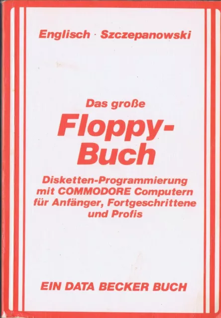 Das große Floppy-Buch - Disketten-Programmierung mit COMMODORE