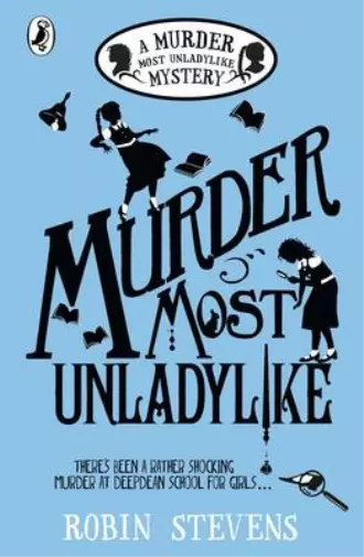 Murder Most Unladylike: A Murder Most Unladylike Mystery, Stevens, Robin, Used;