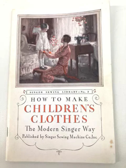 How to Make Children's Clothes The Modern Singer Way Sewing Machine Co. 1931