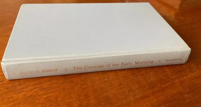 The Courage Of The Early Morning by W. Arthur Bishop, Vintage Hardback Book 1966