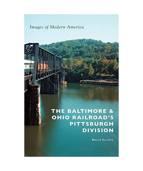 The Baltimore & Ohio Railroad's Pittsburgh Division, Bruce Elliott
